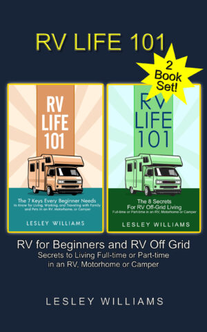 Book cover graphic for “RV LIFE 101” by Lesley Williams showing a two‑book set. Left cover: “RV LIFE 101: The 7 Keys Every Beginner Needs to Know for Living, Working, and Traveling with Family and Pets in an RV, Motorhome, or Camper,” with an illustrated tan motorhome. Right cover: “RV LIFE 101: The 8 Secrets for RV Off‑Grid Living — Full‑time or Part‑time in an RV, Motorhome or Camper,” with a green motorhome and a yellow starburst reading “2 Book Set!” Headline text: “RV for Beginners and RV Off Grid — Secrets to Living Full‑time or Part‑time in an RV, Motorhome or Camper.”