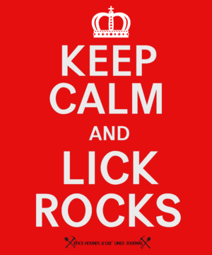 Bright red poster featuring a white crown symbol at the top and bold white text reading “KEEP CALM AND LICK ROCKS.” Below the phrase are two small crossed rock hammers with the words “Rock Hounds 6x9” Lined Journal.” The design parodies the classic “Keep Calm and Carry On” style, humorously tailored for rock collectors and geology enthusiasts.