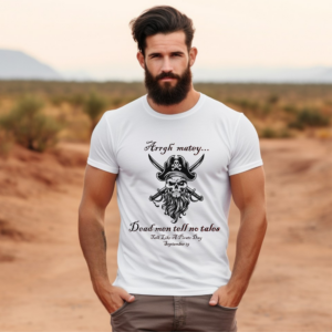 Bearded man models a white pirate graphic t‑shirt featuring a skull with crossed swords and the quote “Arrgh matey… Dead men tell no tales.” This funny Talk Like a Pirate Day shirt idea for September 19 is a great pirate tee for men, a nautical Halloween costume shirt, and swashbuckler apparel for cosplay, sea shanty fans, and anyone looking for a gift for pirate lovers.